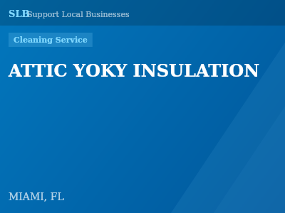 ATTIC YOKY INSULATION — Cleaning Service in MIAMI, FL