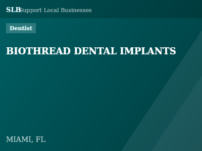 BIOTHREAD DENTAL IMPLANTS — Dentist in MIAMI, FL