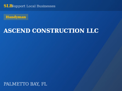 ASCEND CONSTRUCTION LLC — Handyman in PALMETTO BAY, FL