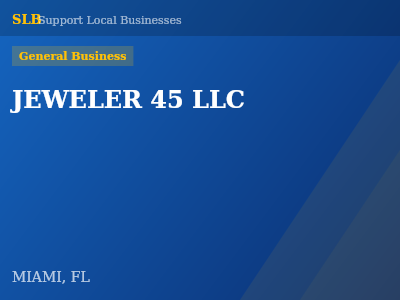JEWELER 45 LLC — General Business in MIAMI, FL