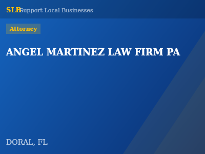 ANGEL MARTINEZ LAW FIRM PA — Attorney in DORAL, FL