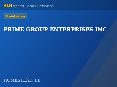 PRIME GROUP ENTERPRISES INC — Handyman in HOMESTEAD, FL