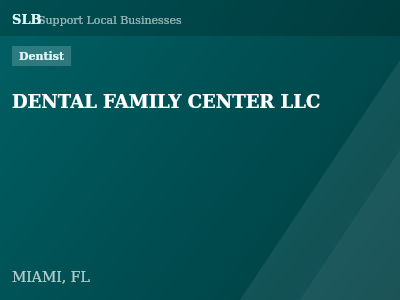 DENTAL FAMILY CENTER LLC — Dentist in MIAMI, FL