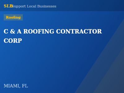 C & A ROOFING CONTRACTOR CORP — Roofing in MIAMI, FL