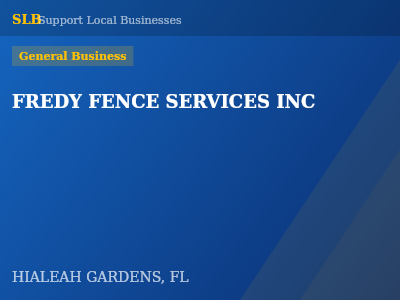 FREDY FENCE SERVICES INC — General Business in HIALEAH GARDENS, FL