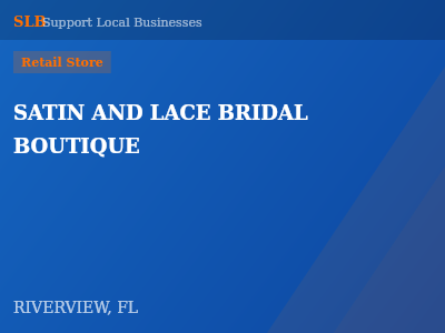 SATIN AND LACE BRIDAL BOUTIQUE — Retail Store in RIVERVIEW, FL