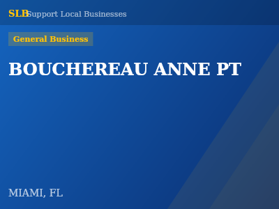 BOUCHEREAU ANNE PT — General Business in MIAMI, FL