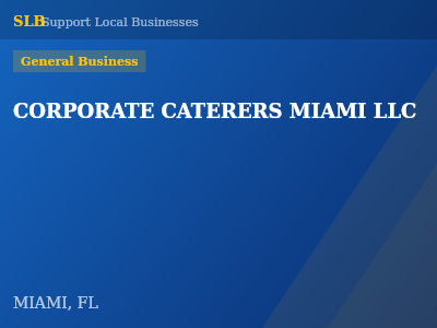 CORPORATE CATERERS MIAMI LLC — General Business in MIAMI, FL