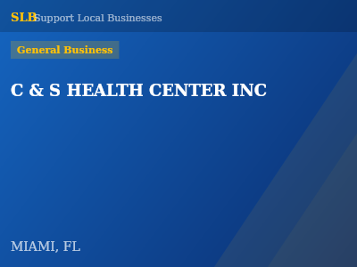 C & S HEALTH CENTER INC — General Business in MIAMI, FL