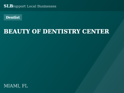 BEAUTY OF DENTISTRY CENTER — Dentist in MIAMI, FL