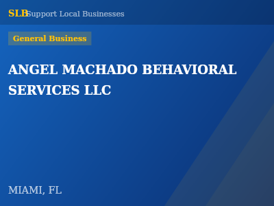 ANGEL MACHADO BEHAVIORAL SERVICES LLC — General Business in MIAMI, FL