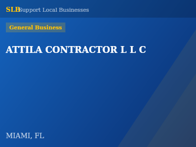 ATTILA CONTRACTOR L L C — General Business in MIAMI, FL