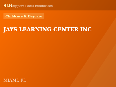 JAYS LEARNING CENTER INC — Childcare & Daycare in MIAMI, FL