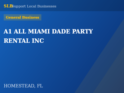 A1 ALL MIAMI DADE PARTY RENTAL INC — General Business in HOMESTEAD, FL