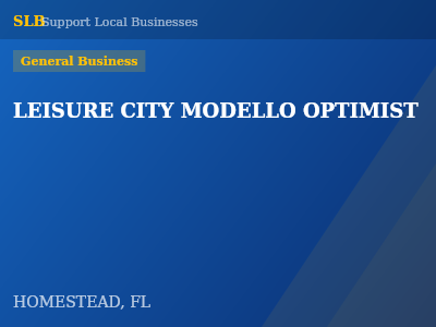 LEISURE CITY MODELLO OPTIMIST — General Business in HOMESTEAD, FL