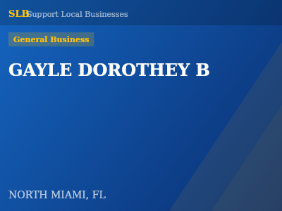 GAYLE DOROTHEY B — General Business in NORTH MIAMI, FL