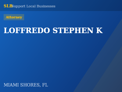 LOFFREDO STEPHEN K — Attorney in MIAMI SHORES, FL