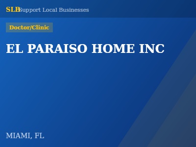 EL PARAISO HOME INC — Doctor/Clinic in MIAMI, FL