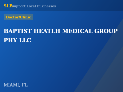 BAPTIST HEATLH MEDICAL GROUP PHY LLC — Doctor/Clinic in MIAMI, FL