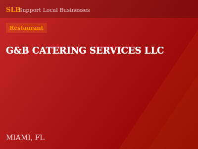 G&B CATERING SERVICES LLC — Restaurant in MIAMI, FL