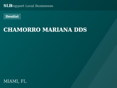 CHAMORRO MARIANA DDS — Dentist in MIAMI, FL