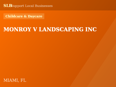 MONROY V LANDSCAPING INC — Childcare & Daycare in MIAMI, FL