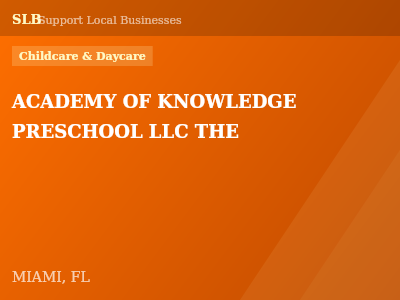 ACADEMY OF KNOWLEDGE PRESCHOOL LLC THE — Childcare & Daycare in MIAMI, FL