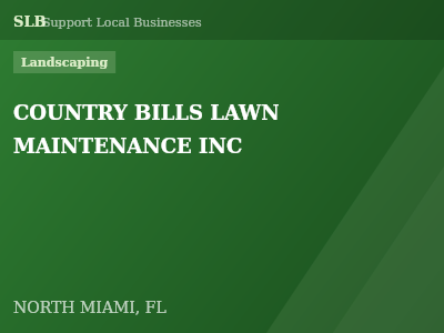 COUNTRY BILLS LAWN MAINTENANCE INC — Landscaping in NORTH MIAMI, FL
