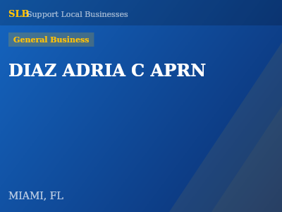 DIAZ ADRIA C APRN — General Business in MIAMI, FL