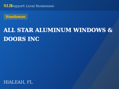 ALL STAR ALUMINUM WINDOWS & DOORS INC — Handyman in HIALEAH, FL