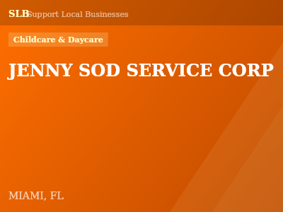 JENNY SOD SERVICE CORP — Childcare & Daycare in MIAMI, FL