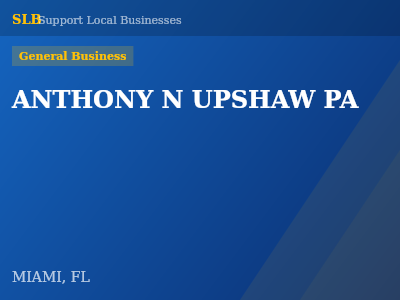 ANTHONY N UPSHAW PA — General Business in MIAMI, FL