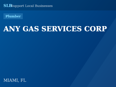ANY GAS SERVICES CORP — Plumber in MIAMI, FL