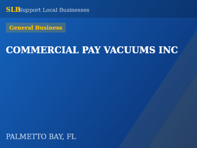 COMMERCIAL PAY VACUUMS INC — General Business in PALMETTO BAY, FL
