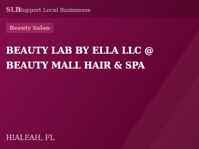 BEAUTY LAB BY ELLA LLC @ BEAUTY MALL HAIR & SPA — Beauty Salon in HIALEAH, FL