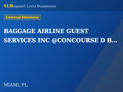 BAGGAGE AIRLINE GUEST SERVICES INC @CONCOURSE D BAGGAGE CLAIM — General Business in MIAMI, FL