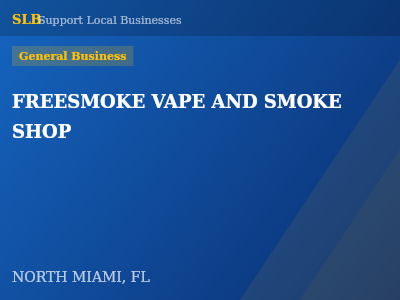 FREESMOKE VAPE AND SMOKE SHOP — General Business in NORTH MIAMI, FL