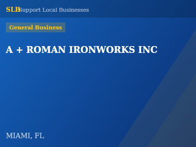 A + ROMAN IRONWORKS INC — General Business in MIAMI, FL