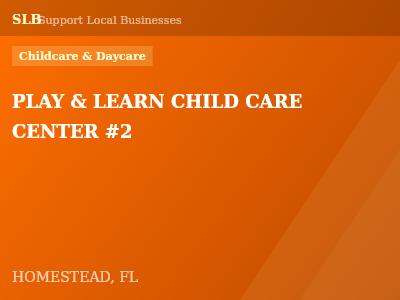 PLAY & LEARN CHILD CARE CENTER #2 — Childcare & Daycare in HOMESTEAD, FL