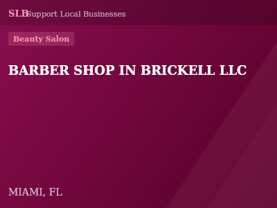 BARBER SHOP IN BRICKELL LLC — Beauty Salon in MIAMI, FL