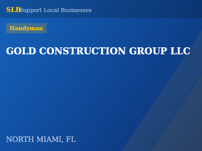 GOLD CONSTRUCTION GROUP LLC — Handyman in NORTH MIAMI, FL
